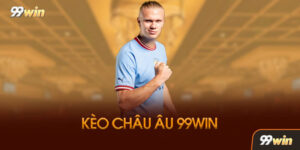 Kèo Châu Âu Là Gì? Tại Sao Lại Hot Đến Vậy?